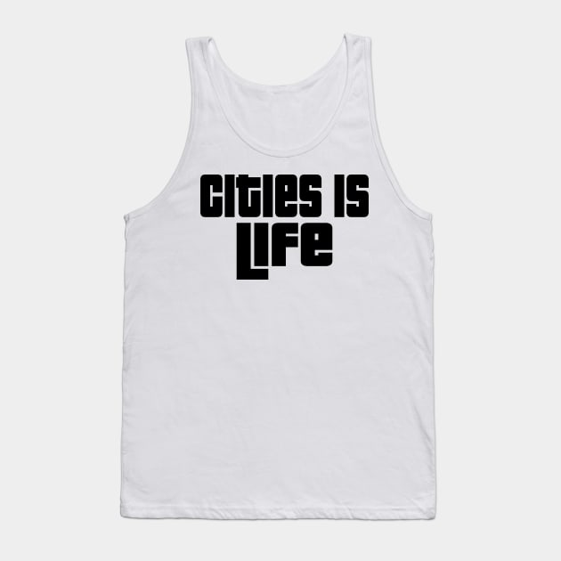 Cities is life. Tank Top by WolfGang mmxx